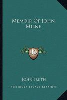 Memoir Of John Milne 0548308128 Book Cover