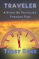 Traveler: A Science Fiction Novel of Time Travel 1442120002 Book Cover