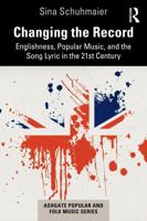 Changing the Record: Englishness, Popular Music, and the Song Lyric in the 21st Century (Ashgate Popular and Folk Music Series) 1032899093 Book Cover