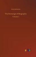 The romance of biography; or, Memoirs of women loved and celebrated by poets, from the days of the troubadours to the present age; a series of ... and virtue have exercised over the characters 1532724764 Book Cover