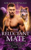 The Reluctant Mate: A Fated Mates Shifter Romance (Shifters of the Three Rivers Book 5) 1998510026 Book Cover