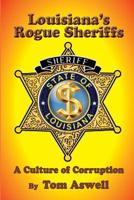 Louisiana's Rogue Sheriffs : A Culture of Corruption 1733196803 Book Cover