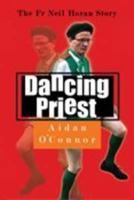 Dancing Priest: The Father Neil Horan Story 1907535071 Book Cover