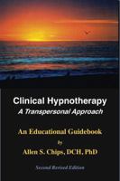 Clinical Hypnotherapy; A Transpersonal Approach: Revised Second Edition 1929661096 Book Cover