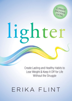 Lighter: Eliminate Emotional Eating & Create Lasting and Healthy Habits to Lose Weight & Keep It Off for Life Without the Struggle 1683507789 Book Cover