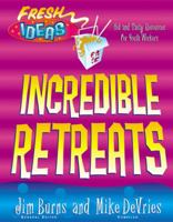 Incredible Retreats (Fresh Ideas Resource) 0830724036 Book Cover