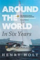 Around the World in Six Years: My mostly solo circumnavigation in a 35 foot sailboat 1460250176 Book Cover