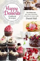 Happy Desserts.Cookbook 50 recipes: do at home easy: pies, cakes, cheesecake, chocolate, ice cream, candy. 153745319X Book Cover