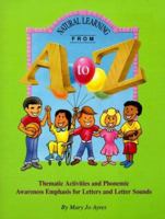 Natural Learning from A to Z: Thematic Activities and Phonemic Awareness Emphasis for Letters and Letter Sounds 0966129806 Book Cover