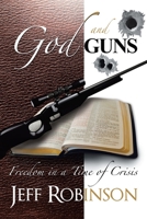 God and Guns: Freedom in a Time of Crisis 1469157152 Book Cover