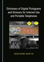 Dictionary of Digital Pictograms and Glossary for Internet Use and Portable Telephones 1527509117 Book Cover