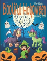 Bootiful Halloween Activity book for kids: Spooky & Fun Happy Halloween Activities For kids, Unicorn, Word Search, Connect the Dots, Mazes, Coloring pages,& Much More (French Edition) B08KBMLGVV Book Cover
