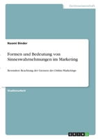 Formen und Bedeutung von Sinneswahrnehmungen im Marketing: Besondere Beachtung der Grenzen des Online-Marketings 3346345408 Book Cover