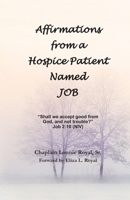 Affirmations from a Hospice Patient Named JOB 0971991456 Book Cover