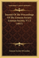 Journal Of The Proceedings Of The Linnean Society Linnean Society, V1-2 1166483088 Book Cover