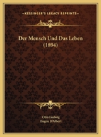 Der Mensch Und Das Leben (1894) 1173261265 Book Cover