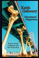 Monetized Happiness: Poems from Oakland and San Francisco B0G4T8D3NB Book Cover
