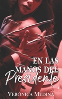 En las manos del presidente B09V3F7B6D Book Cover