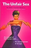 The Unfair Sex: The Expose of the Human Male for Young Women of All Ages 1840466030 Book Cover