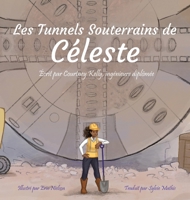 Celeste Tunnels Underground / Les tunnels souterrains de Céleste (French Edition) 1967258589 Book Cover
