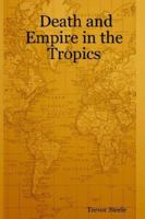 Death and Empire in the Tropics 1411675150 Book Cover