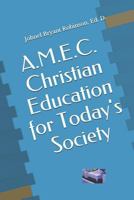 A.M.E.C. Christian Education for Today's Society 1719873054 Book Cover