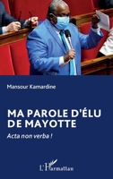 Ma parole d’élu de Mayotte: Acta non verba ! (French Edition) 233648997X Book Cover