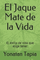 El Jaque Mate de la Vida: El estilo de vida que elige tener B08C4524RQ Book Cover
