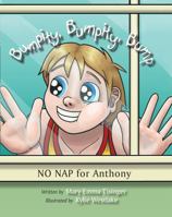Bumpity, Bumpity, Bump: No Nap for Anthony! 1938796713 Book Cover