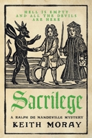Sacrilege: The BRAND NEW blood-soaked medieval mystery from Keith Moray for 2026 (A Ralph de Mandeville Mystery) 1806564084 Book Cover