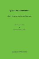 Quo Vadis Arbitration?: Sixty Years of Arbitration Practice 9041112359 Book Cover