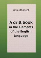 A Drill Book in the Elements of the English Language 114557808X Book Cover