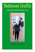 Bathroom Graffiti And other WACKY works of art 1974307166 Book Cover