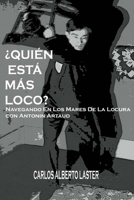 Quien Esta Mas Loco: Navegando En Los Mares De La Locura con Antonin Artaud 1539482812 Book Cover