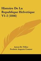 Histoire De La Republique Helvetique V1-2 (1846) 1167729838 Book Cover