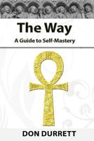 The Way: A Guide to Self-Mastery 0578529343 Book Cover