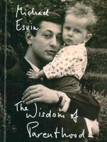 The Wisdom of Parenthood: An Essay 1935830252 Book Cover