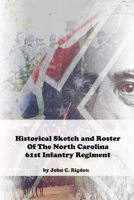 Historical Sketch And Roster Of The North Carolina 61st Infantry Regiment B084Z4QNLB Book Cover