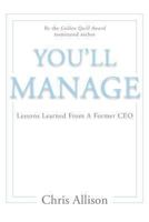You'll Manage: Lessons Learned From A Former CEO 0615828272 Book Cover