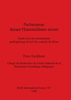 Pachacamac durant l'Intermediaire recent: Etude d'un site monumental prehispanique de la Cote centrale du Perou 0860549798 Book Cover