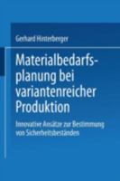 Materialbedarfsplanung Bei Variantenreicher Produktion: Innovative Ansatze Zur Bestimmung Von Sicherheitsbestanden 3824475758 Book Cover