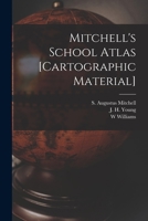 Mitchell's School Atlas [cartographic Material] 1015064728 Book Cover