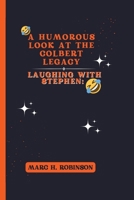 Laughing with Stephen: A Humorous Look at the Colbert Legacy B0CQQVKDMH Book Cover