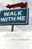 Walk with Me: A Biblical Journey in Making Christlike Disciples 0834123924 Book Cover