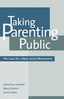 Taking Parenting Public : The Case for a New Social Movement 0742521117 Book Cover