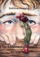 Die kleinen Frauen: Eine Kurzgeschichte 3740771933 Book Cover