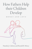 How Fathers Help Their Children Develop: Money and Love 1009209493 Book Cover