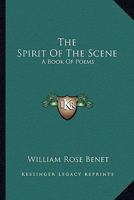 The Spirit Of The Scene: A Book Of Poems 1014941350 Book Cover