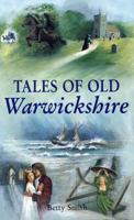 Tales of Old Warwickshire 1853060526 Book Cover