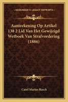 Aanteekening Op Artikel 138 2 Lid Van Het Gewijzigd Wetboek Van Strafvordering (1886) 1120413354 Book Cover